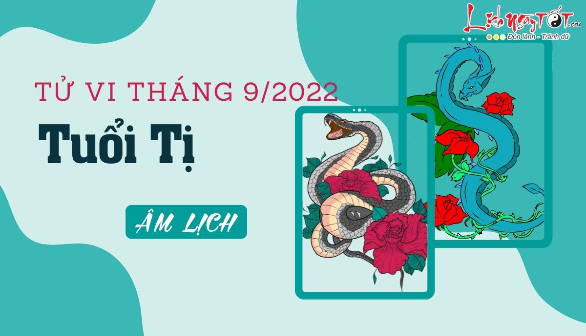 Tử vi tháng 9/2022 tuổi Tị âm lịch Tu vi thang 9/2022 tuoi Ti am lich