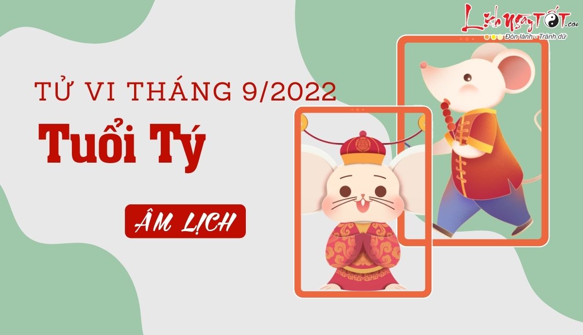 Tử vi tháng 9/2022 tuổi Tý âm lịch Tu vi thang 9/2022 tuoi Ty am lich