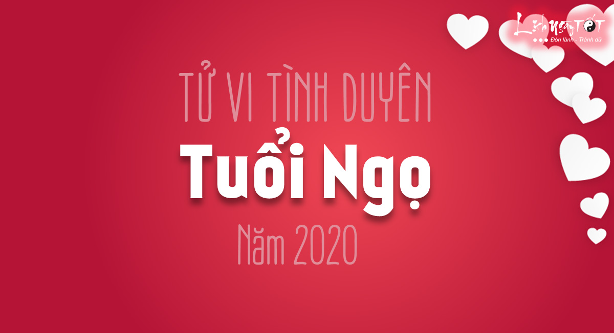 Tu vi tinh duyen tuoi Ngo nam 2020 Tu vi tinh duyen tuoi Ngo nam 2020