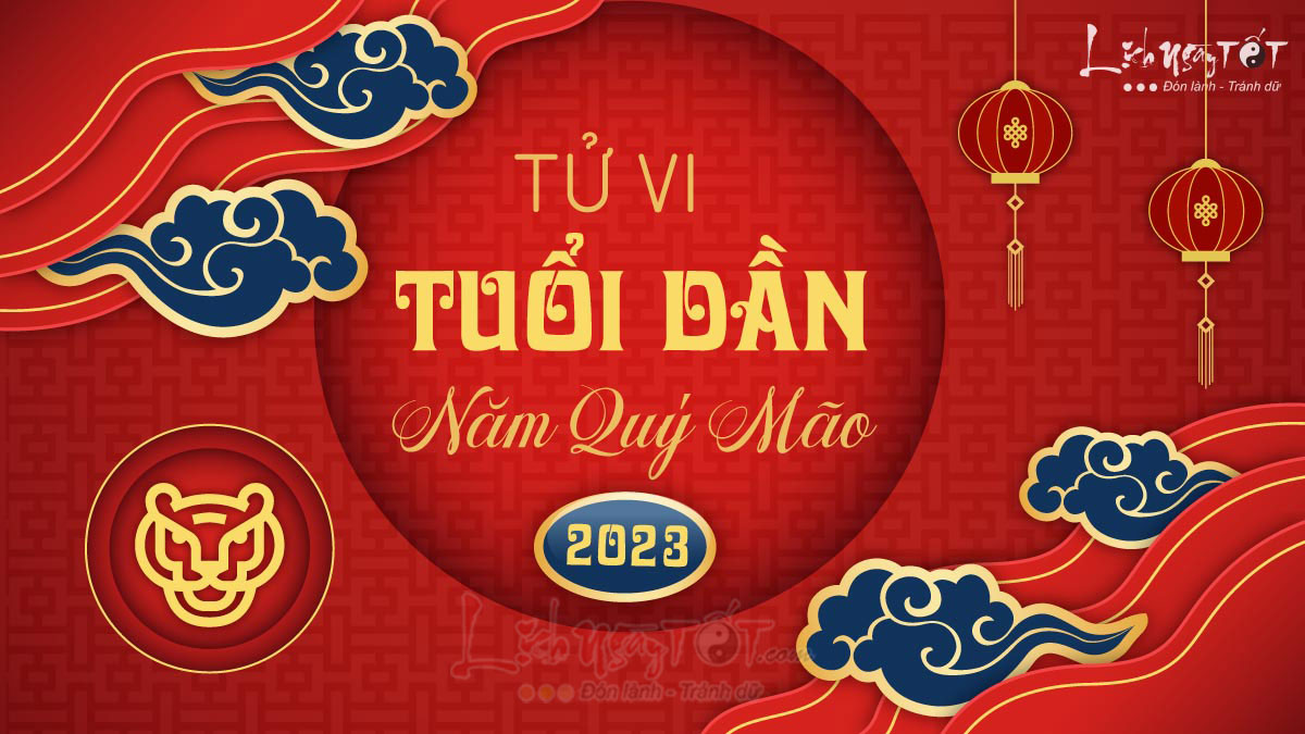 Tử vi tuổi Dần 2023 Tu vi tuoi Dan 2023
