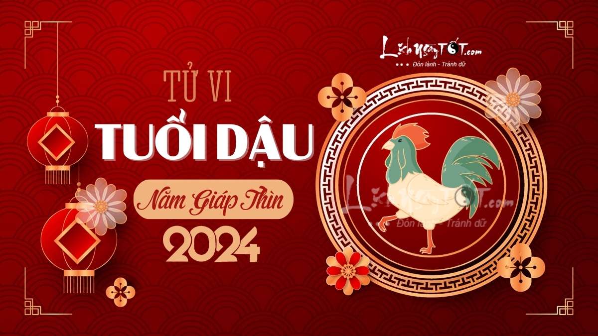Tử vi tuổi Dậu 2024 Tu vi tuoi Dau 2024