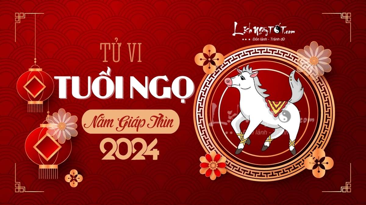 Tử vi tuổi Ngọ 2024 Tu vi tuoi Ngo 2024