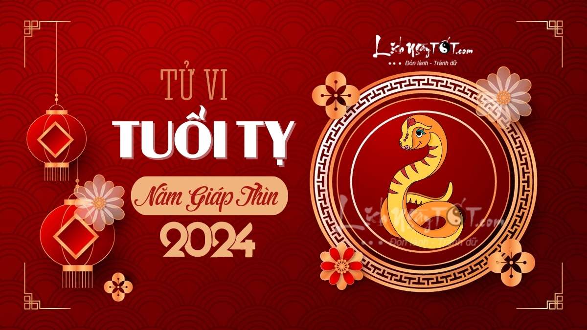 Tử vi tuổi Tỵ 2024 - Tử vi tuổi Tị 2024 Tu vi tuoi Ty 2024 - Tu vi tuoi Ti 2024