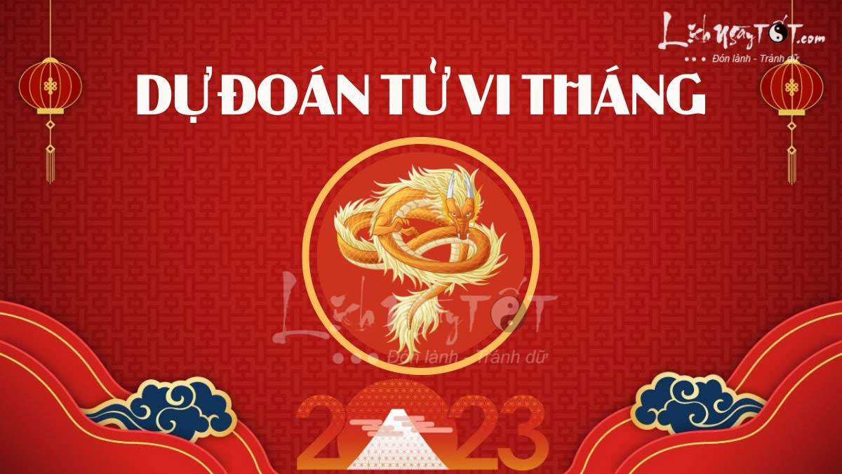 Tử vi hàng tháng 2023 tuổi Thìn Tu vi hang thang 2023 tuoi Thin