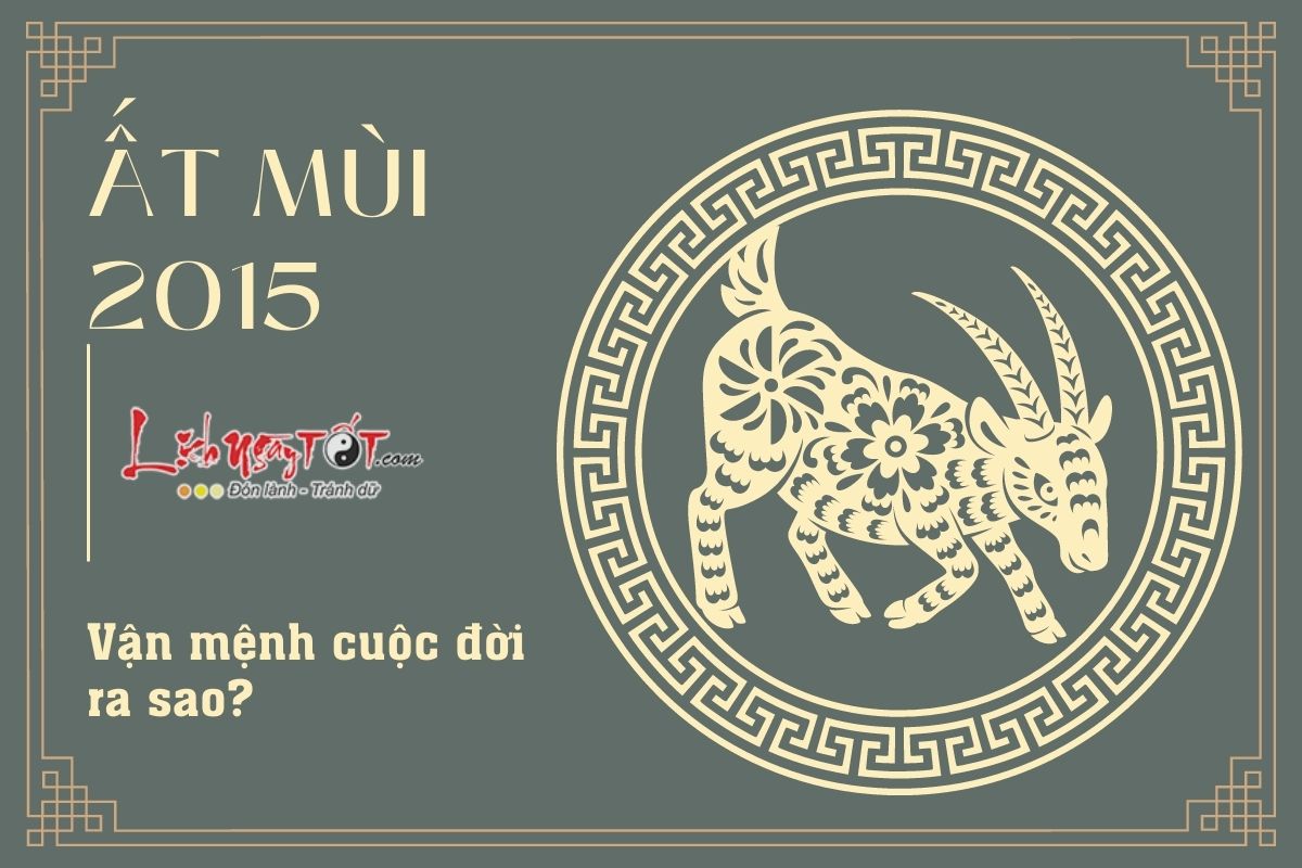 Vận mệnh người sinh năm 2015 Van menh nguoi sinh nam 2015