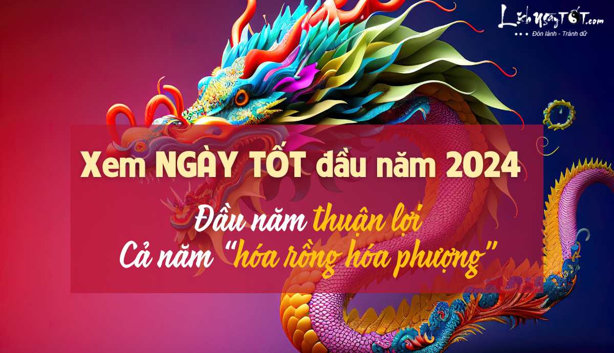Xem ngày tốt đầu năm 2024 cho khai trương, mở hàng, khai bút, đi lễ chùa Xem ngay tot dau nam 2024 cho khai truong, mo hang, khai but, di le chua