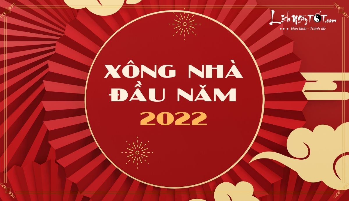 Xem tuổi xông đất 2022 cho tuổi Dần Xem tuoi xong dat 2022 cho tuoi Dan