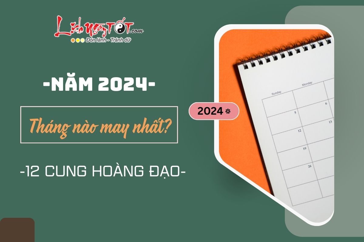 12 cung hoàng đạo may mắn nhất vào tháng nào năm 2024 12 cung hoang dao may man nhat vao thang nao nam 2024