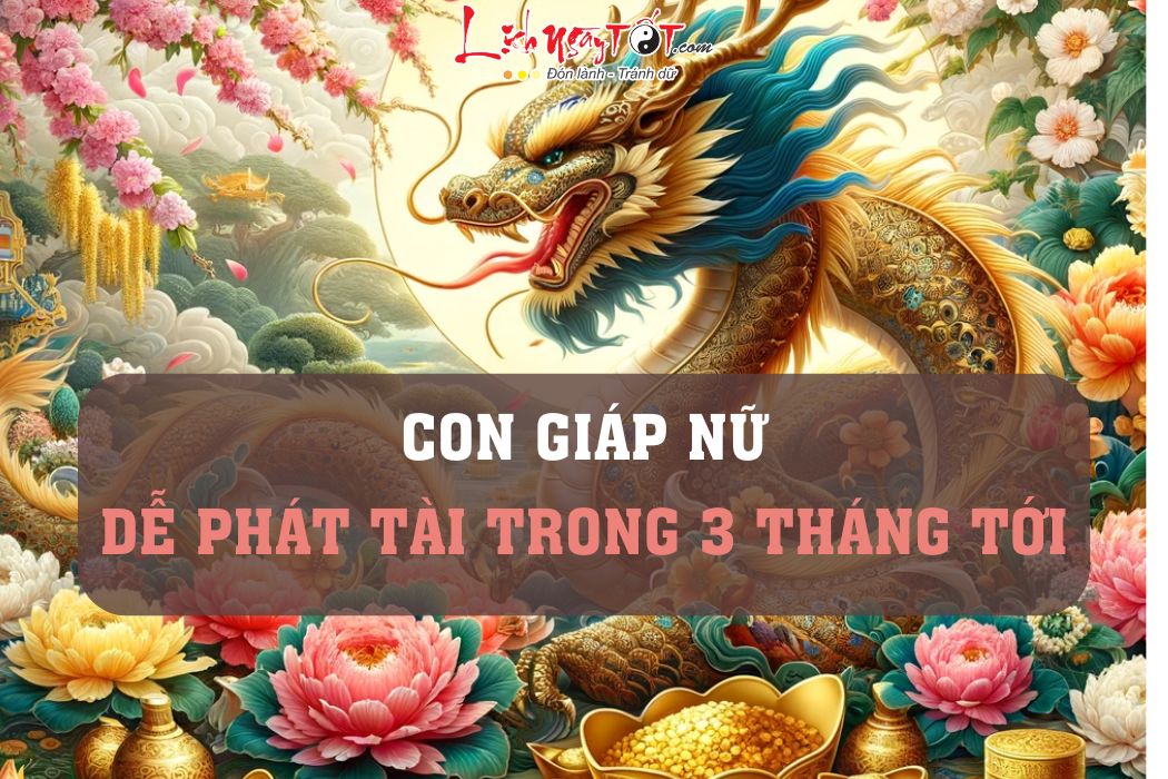 con giap nu de phat tai 3 thang toi