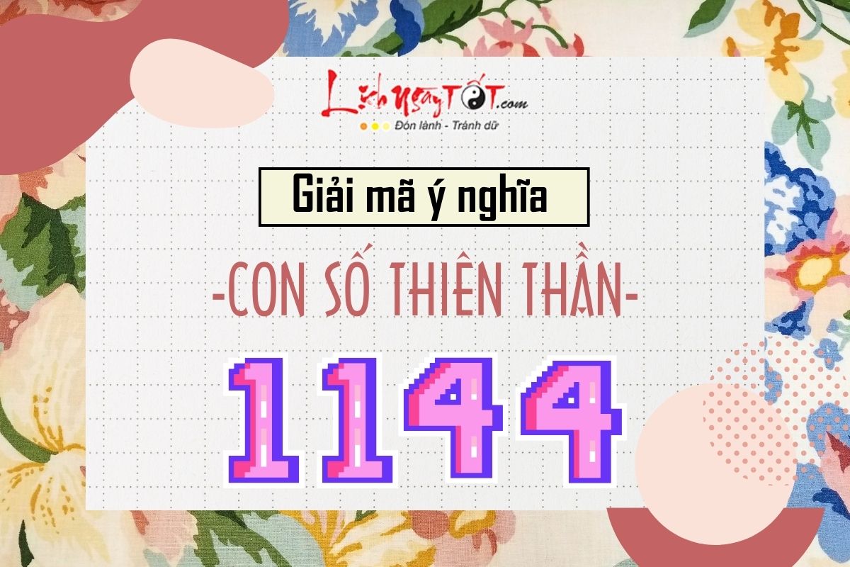 Con so 1144 co y nghia gi?