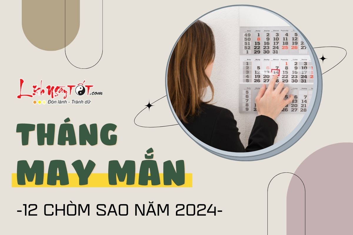 Tháng may mắn cho 12 chòm sao năm 2024 Thang may man cho 12 chom sao nam 2024