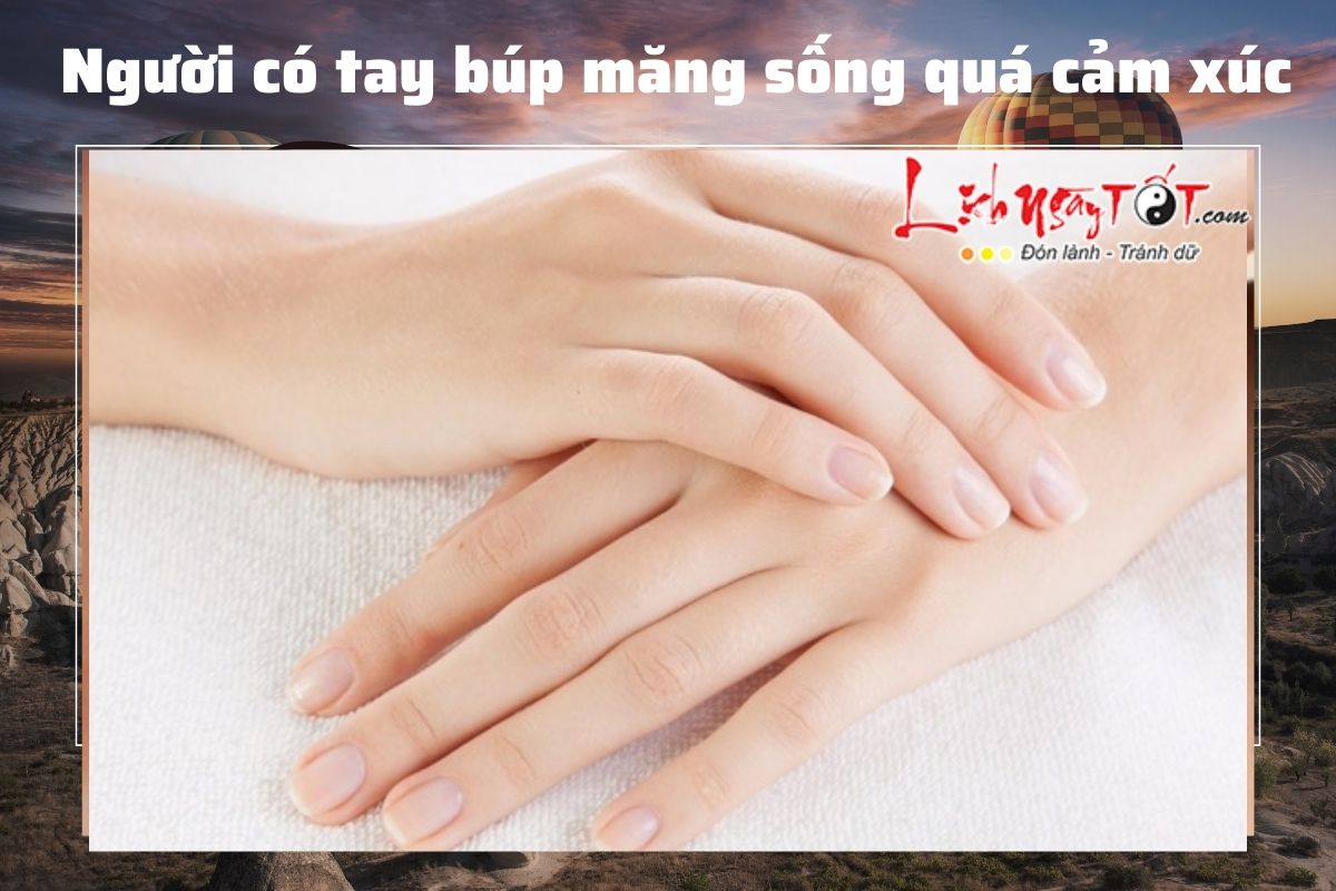 Người có tay búp măng sống quá cảm xúc Nguoi co tay bup mang song qua cam xuc