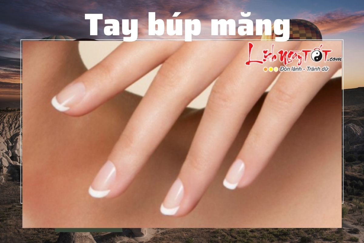 Tay búp măng là gì Tay bup mang la gi