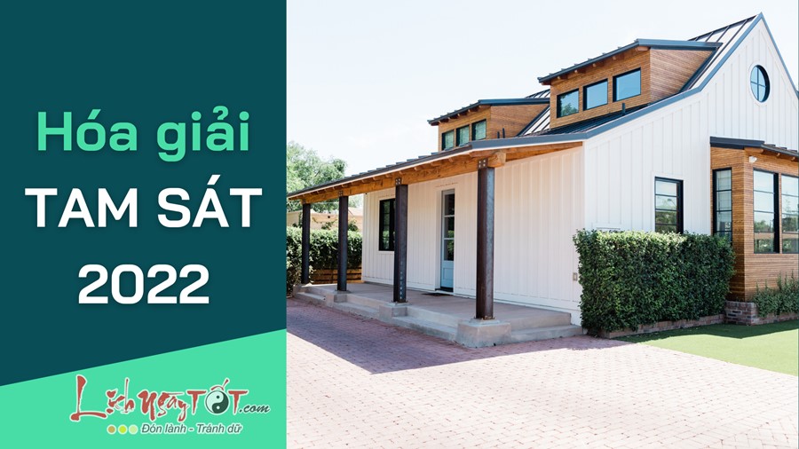 Cách hóa giải Tam Sát 2022 là gì? Cach hoa giai Tam Sat 2022 la gi?