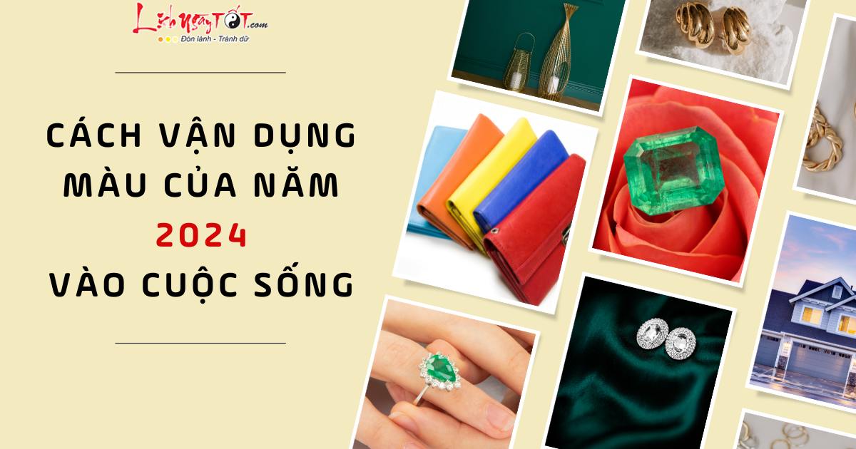 Cách vận dụng màu của năm 2024 vào cuộc sống Cach van dung mau cua nam 2024 vao cuoc song