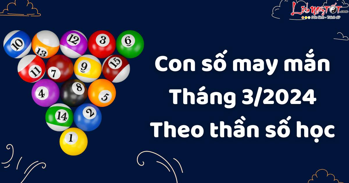 con số may mắn tháng 3/2024 theo thần số học con so may man thang 3/2024 theo than so hoc