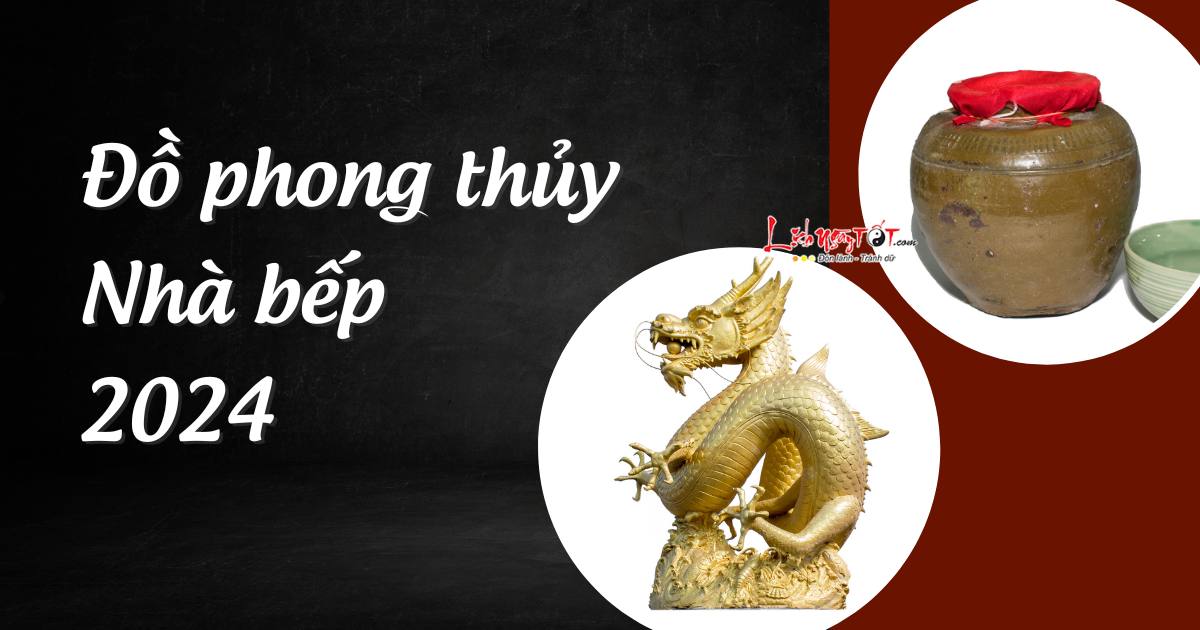 Do phong thuy cho nha bep 2024