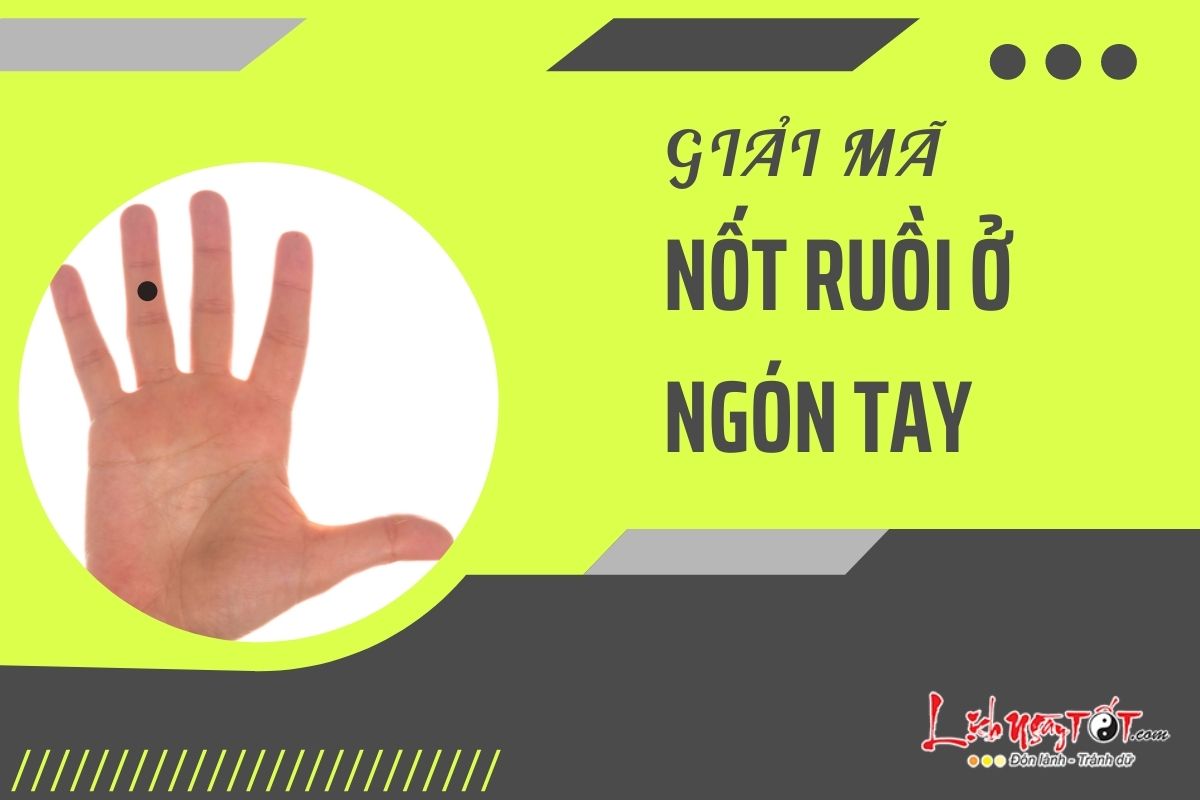 Giải mã nốt ruồi ở ngón tay Giai ma not ruoi o ngon tay