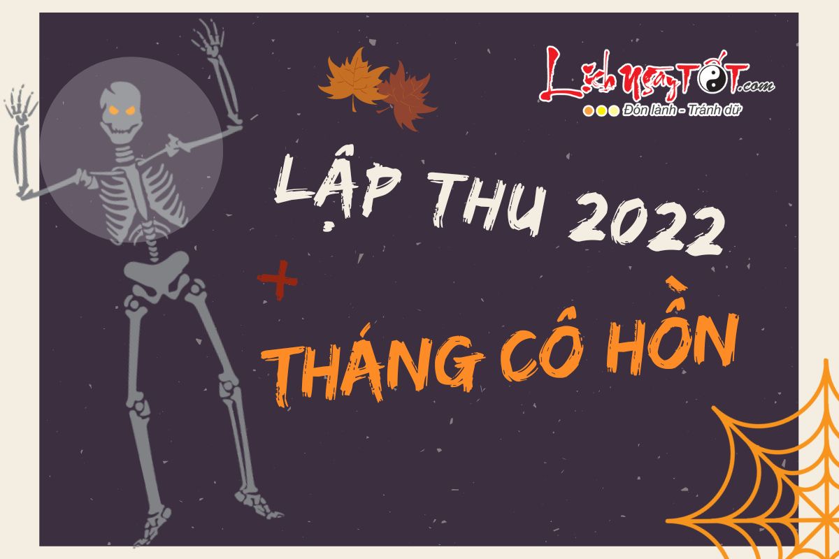 Lập Thu 2022 rơi vào tháng Cô hồn Lap Thu 2022 roi vao thang Co hon