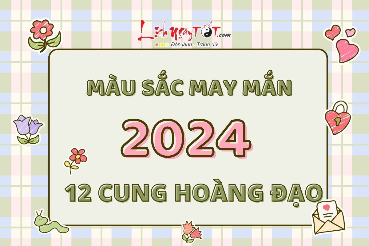 Mau sac may man cua 12 cung hoang dao nam 2024