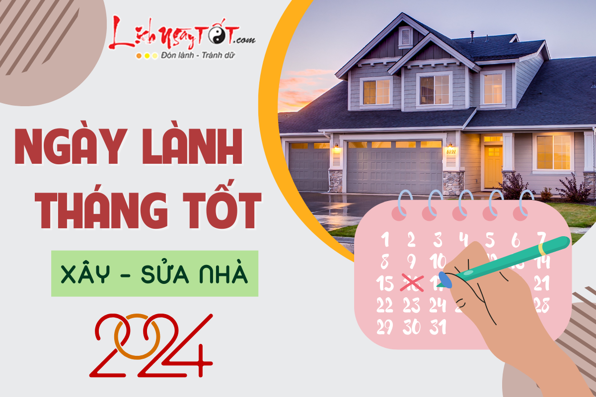 Ngày lành tháng tốt xây - sửa nhà năm 2024 Ngay lanh thang tot xay - sua nha nam 2024