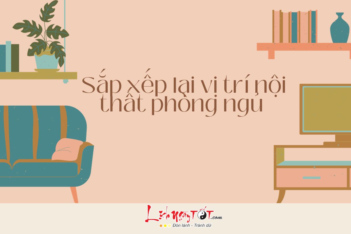 Nội thất phòng ngủ sắp xếp lại Noi that phong ngu sap xep lai