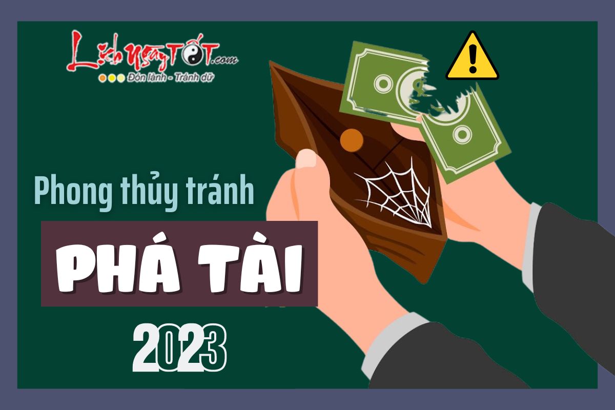Phong thủy tránh phá tài năm 2023 Phong thuy tranh pha tai nam 2023