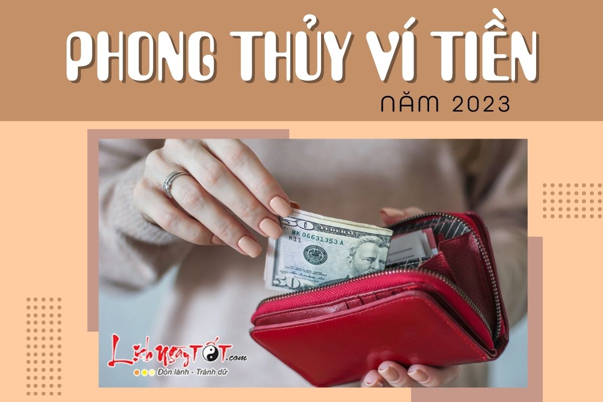 Phong thủy ví tiền năm 2023 Phong thuy vi tien nam 2023