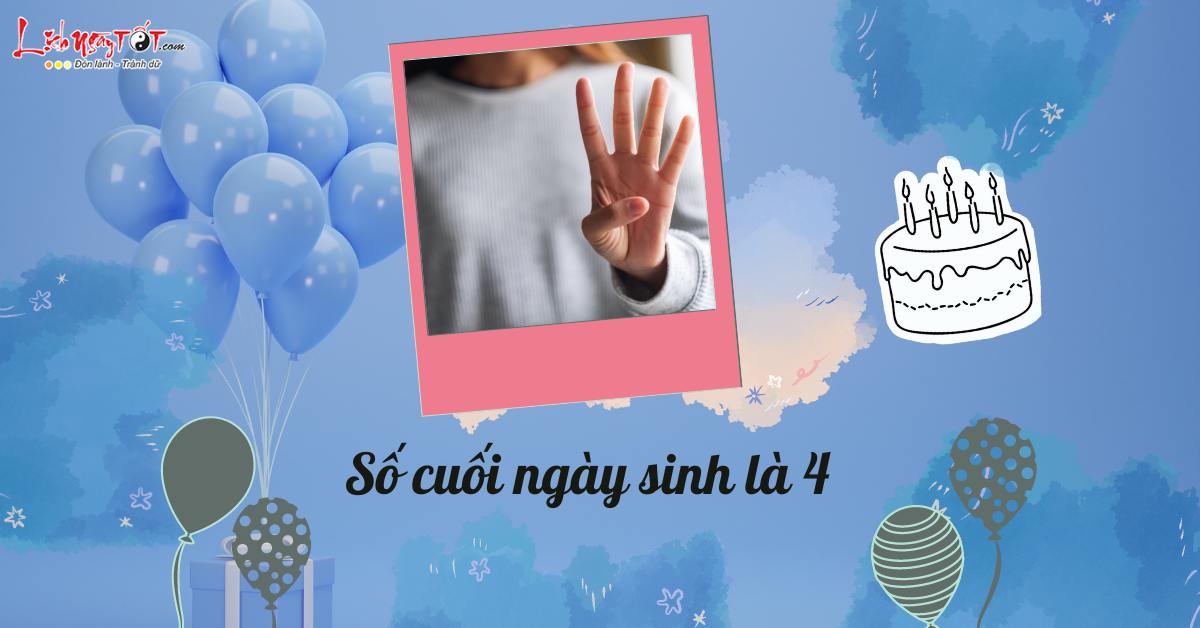 Số cuối ngày sinh là 4 So cuoi ngay sinh la 4