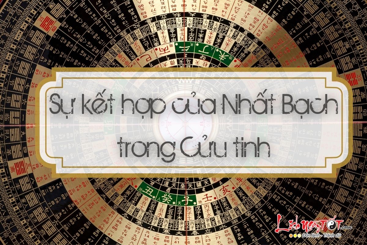 Sự kết hợp của Nhất Bạch trong Cửu tinh Su ket hop cua Nhat Bach trong Cuu tinh