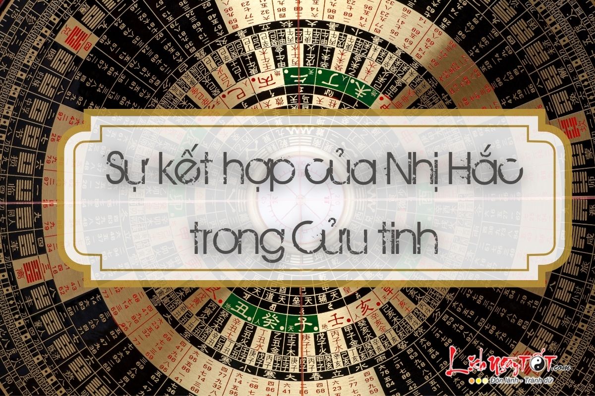 Sự kết hợp của Nhị Hắc trong Cửu tinh Su ket hop cua Nhi Hac trong Cuu tinh