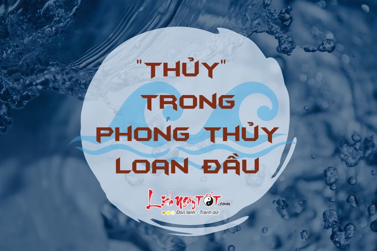 Thủy trong phong thủy Loan Đầu Thuy trong phong thuy Loan Dau
