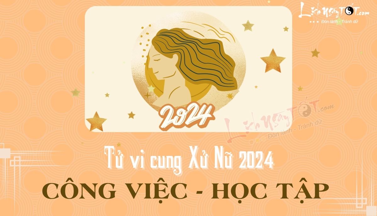 Tử vi công việc của Xử Nữ năm 2024 Tu vi cong viec cua Xu Nu nam 2024