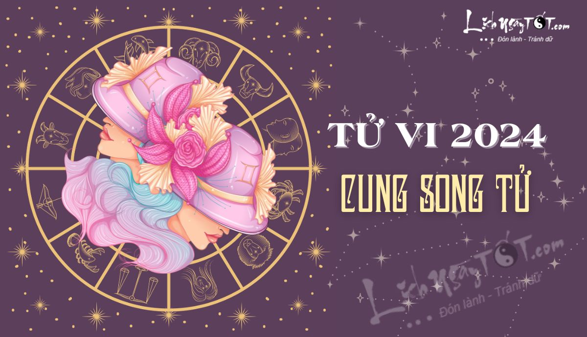Tử vi cung Song Tử năm 2024 Tu vi cung Song Tu nam 2024