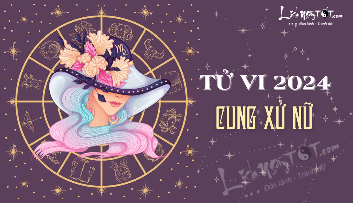 Tử vi cung Xử Nữ năm 2024 Tu vi cung Xu Nu nam 2024