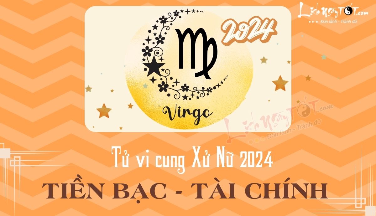 Tử vi tài chính của Xử Nữ năm 2024 Tu vi tai chinh cua Xu Nu nam 2024