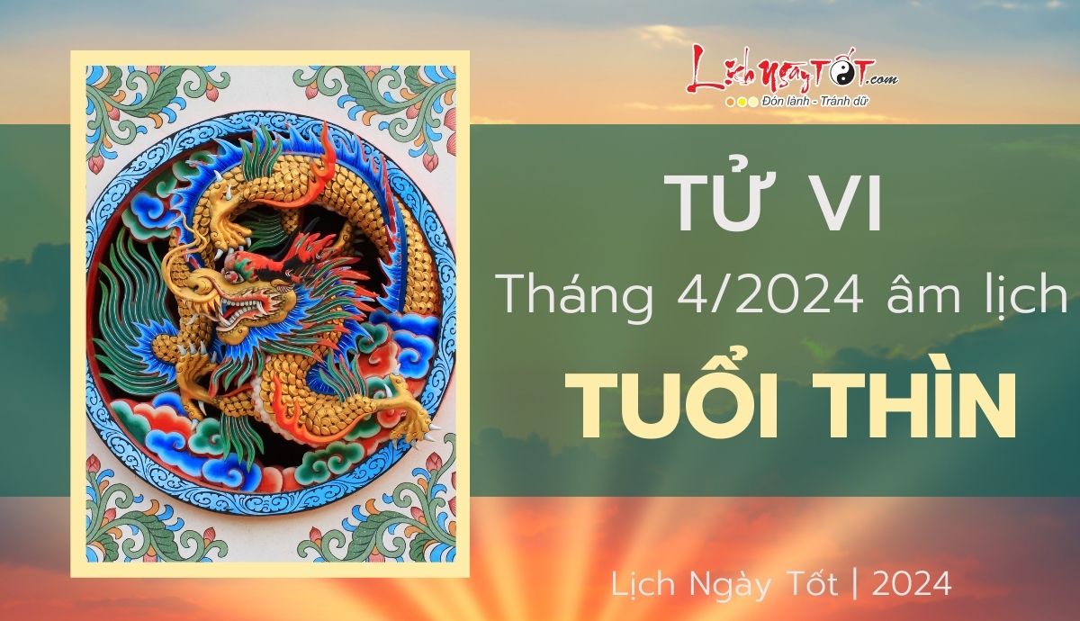Tu vi thang 4/2024 tuoi Thin am lich