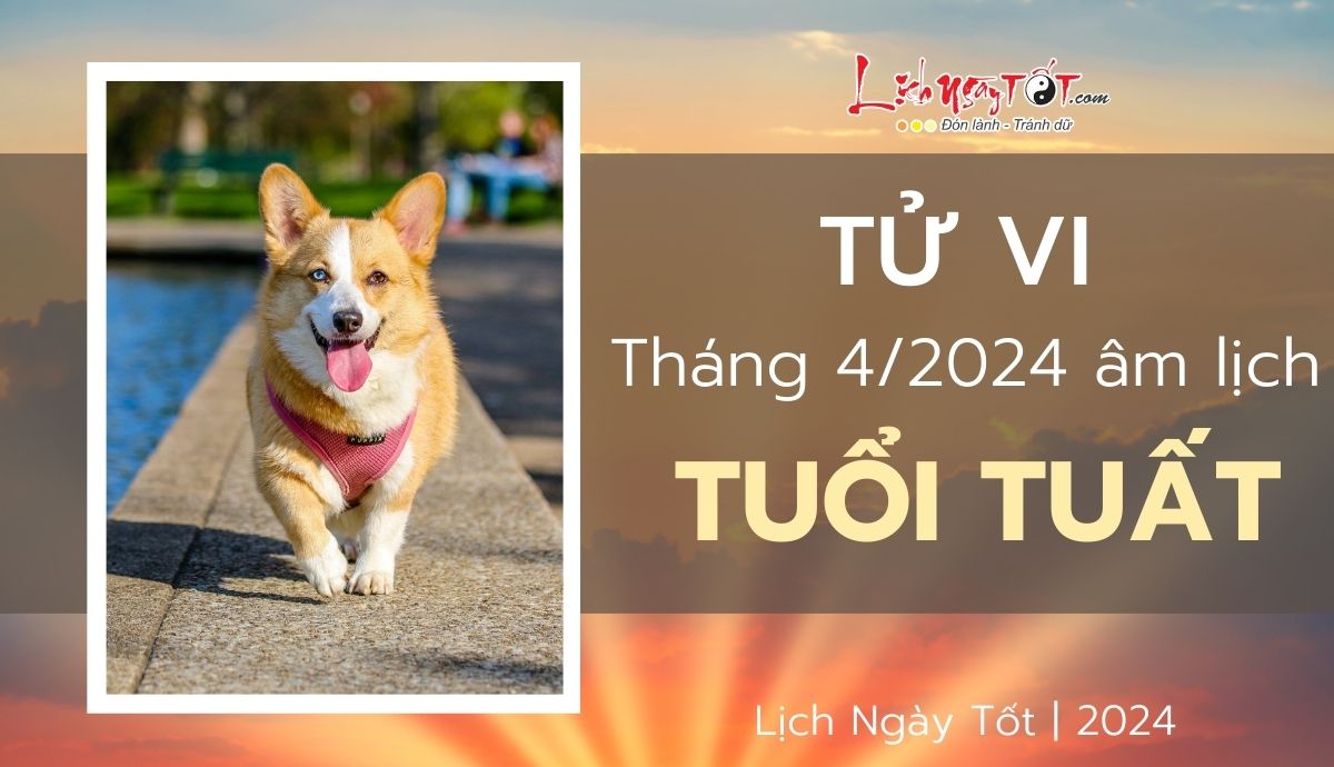 Tu vi thang 4/2024 tuoi Tuat am lich