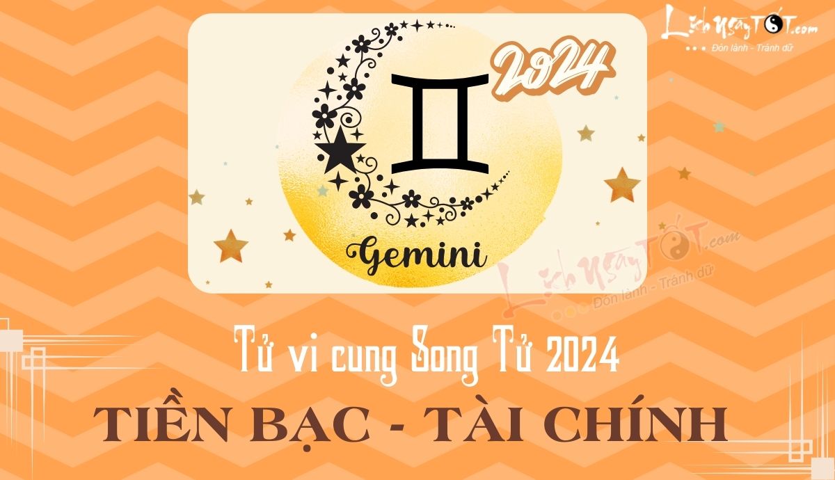 Tử vi tiền bạc song tử năm 2024 Tu vi tien bac song tu nam 2024