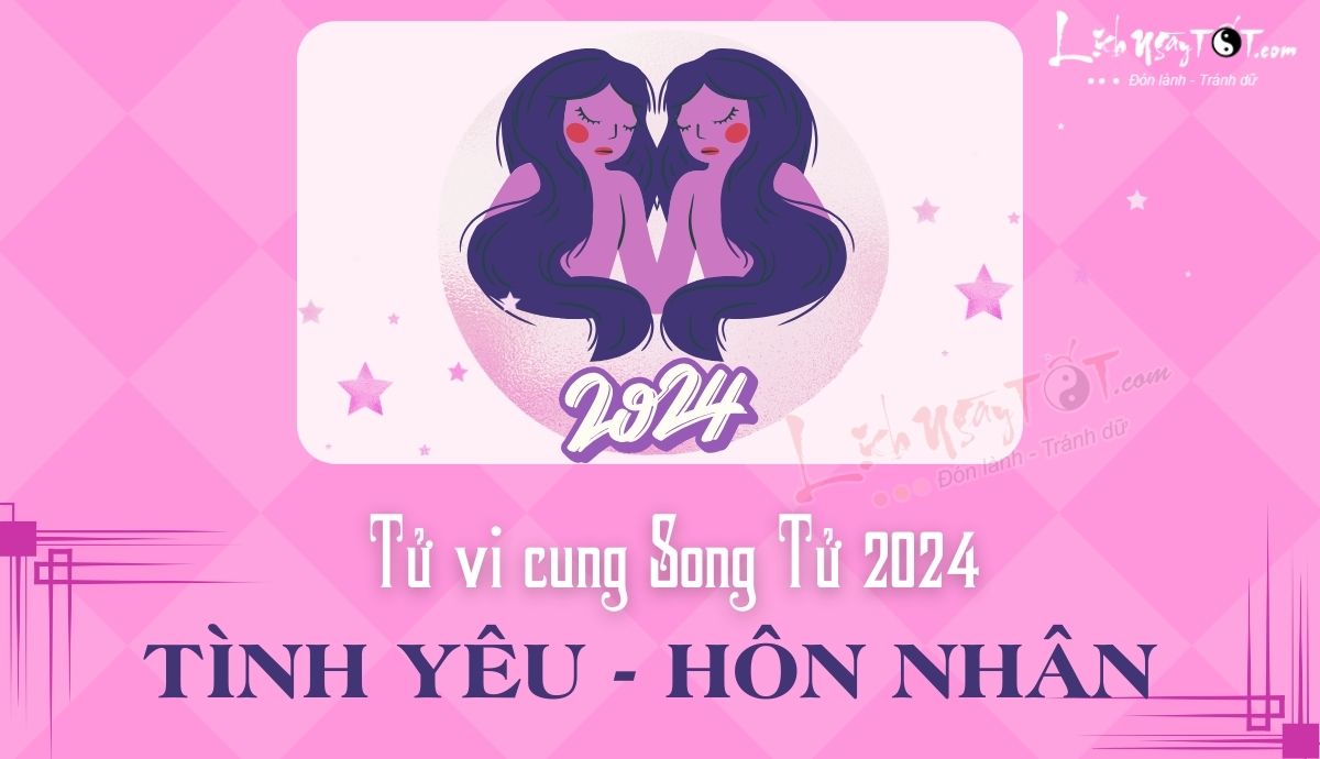 Tử vi tình yêu song tử năm 2024 Tu vi tinh yeu song tu nam 2024