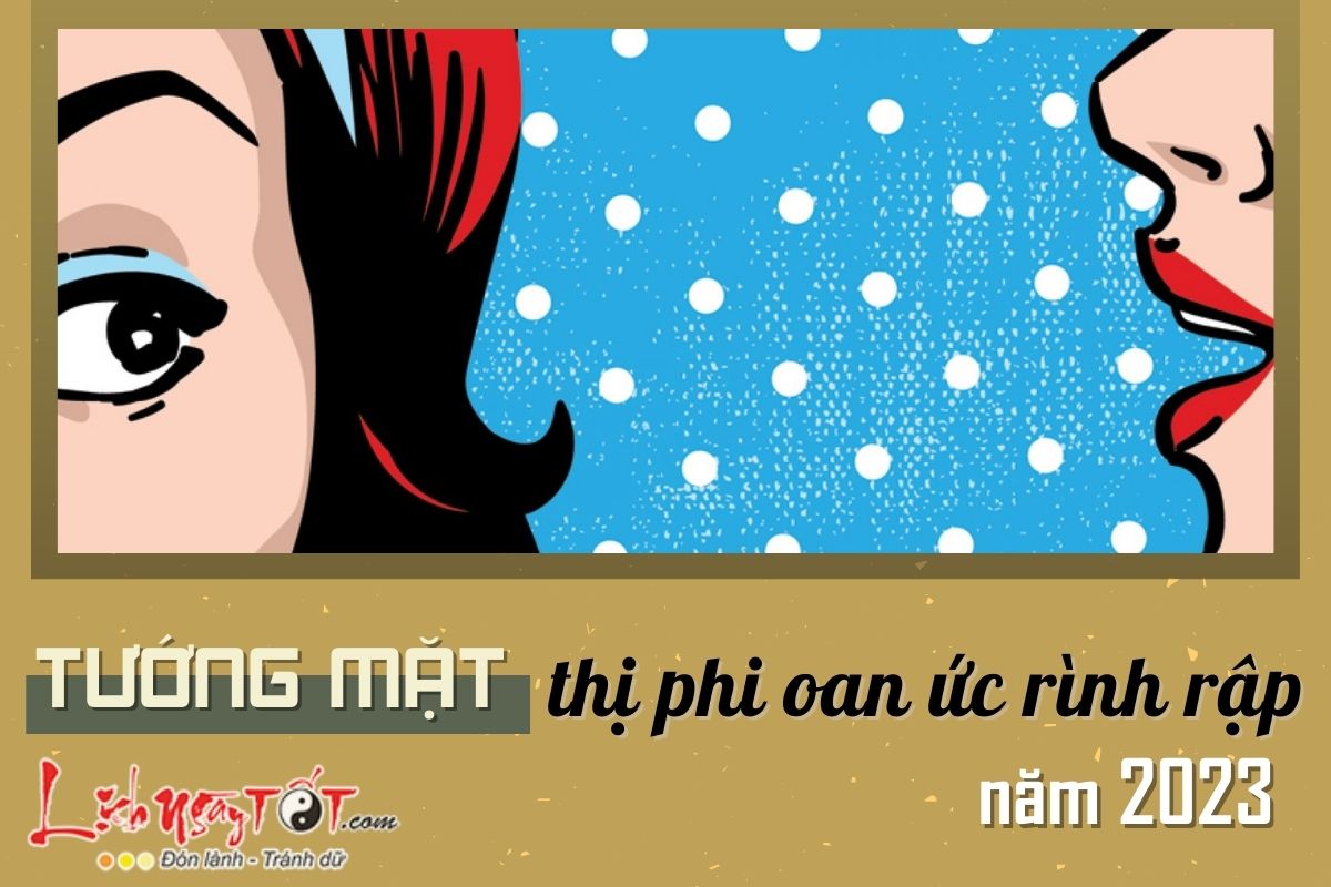 Tướng mặt đụng độ tiểu nhân 2023 Tuong mat dung do tieu nhan 2023