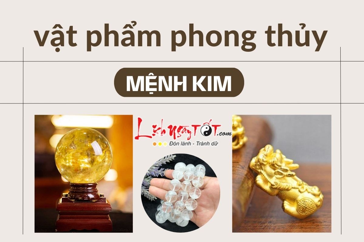 Vật phẩm phong thủy cho người mệnh Kim Vat pham phong thuy cho nguoi menh Kim