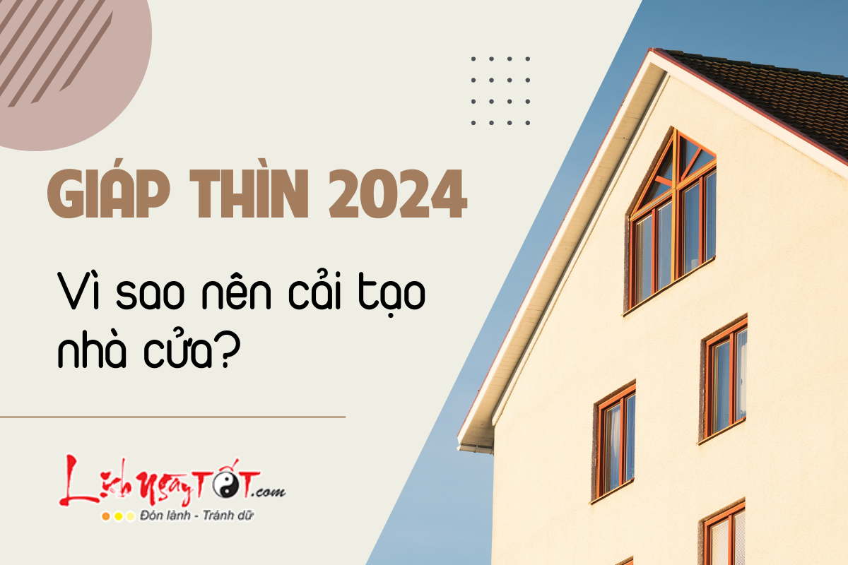 Vì sao nên cải tạo nhà vào năm Giáp Thìn 2024 Vi sao nen cai tao nha vao nam Giap Thin 2024