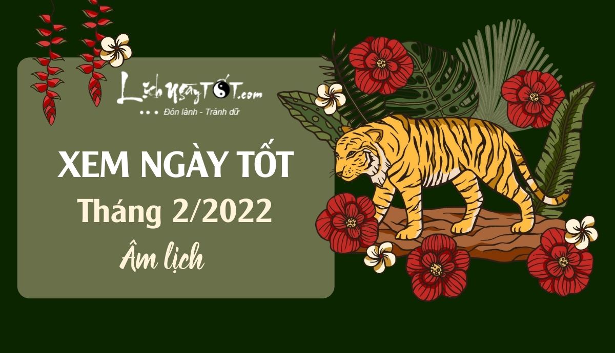 Xem ngày tốt tháng 2/2022 Xem ngay tot thang 2/2022
