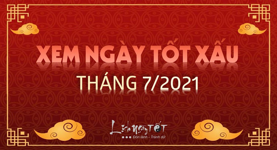 Xem ngay tot thang 7 am nam 2021 tan suu Xem ngay tot thang 7 am nam 2021 tan suu