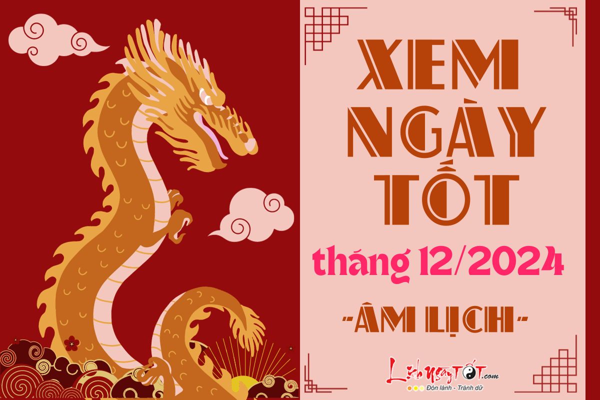 Xem ngày tốt xấu tháng 12 năm 2024 Xem ngay tot xau thang 12 nam 2024