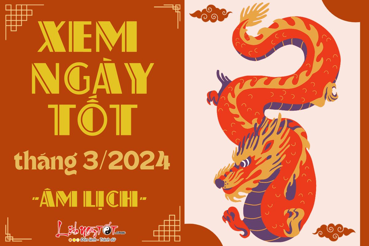 Xem ngày tốt xấu tháng 3 năm 2024 Xem ngay tot xau thang 3 nam 2024