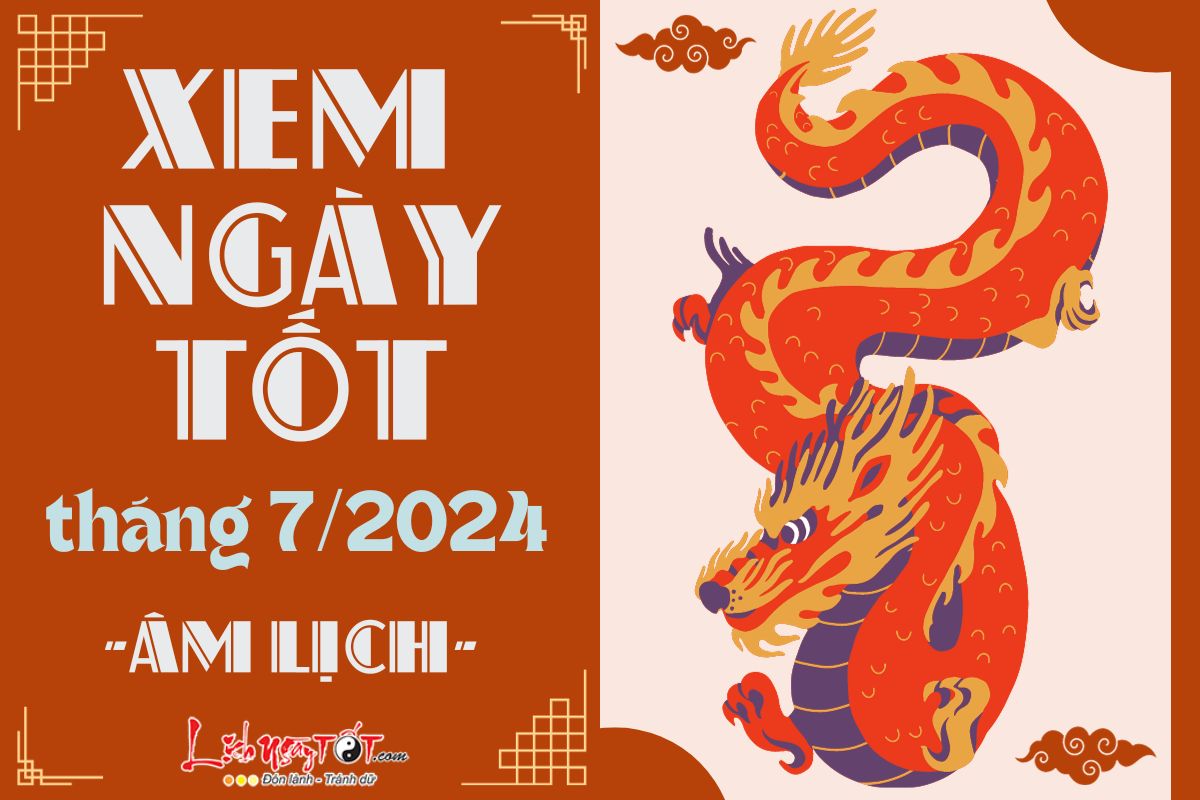 Xem ngày tốt xấu tháng 7 năm 2024 Xem ngay tot xau thang 7 nam 2024