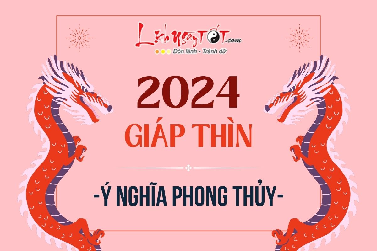 Ý nghĩa phong thủy của năm Giáp Thìn 2024 Y nghia phong thuy cua nam Giap Thin 2024